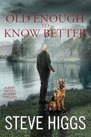 Old Enough to Know Better: Albert Smith's Mystery Thrillers Book 6