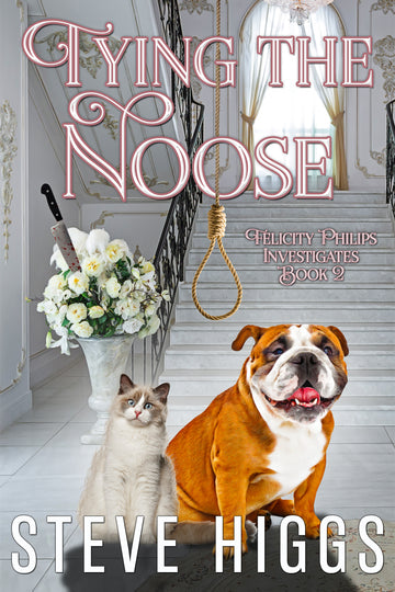 Tying the Noose : Felicity Philips Investigates Book 2