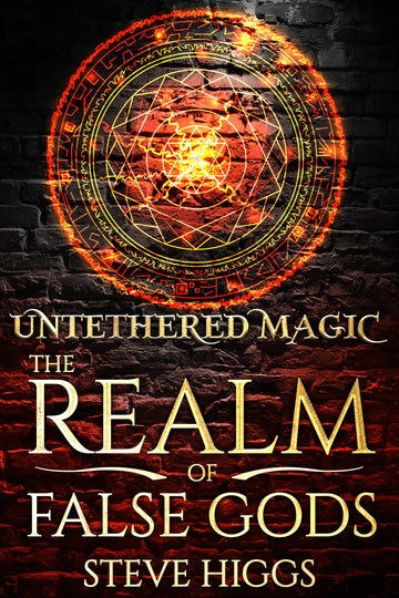 Untethered Magic : Realm of False Gods Book 1