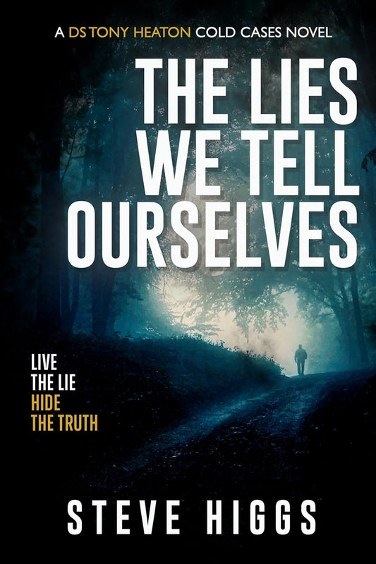 The Lies We Tell Ourselves: DS Tony Heaton's Cold Cases Book 2